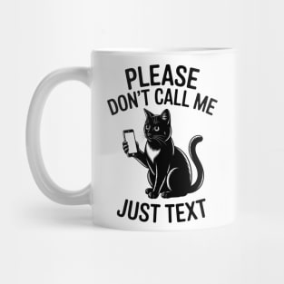 Please Don't Call Me, Just Text Mug